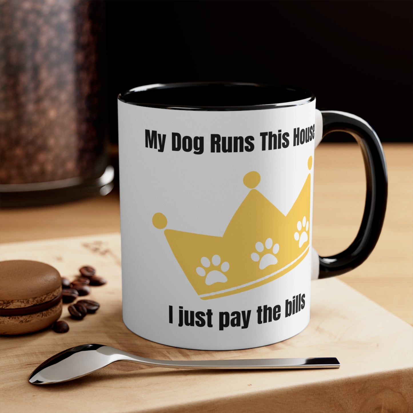 My Dog Runs This House, I Just Pay The Bills Ceramic Coffee Cup