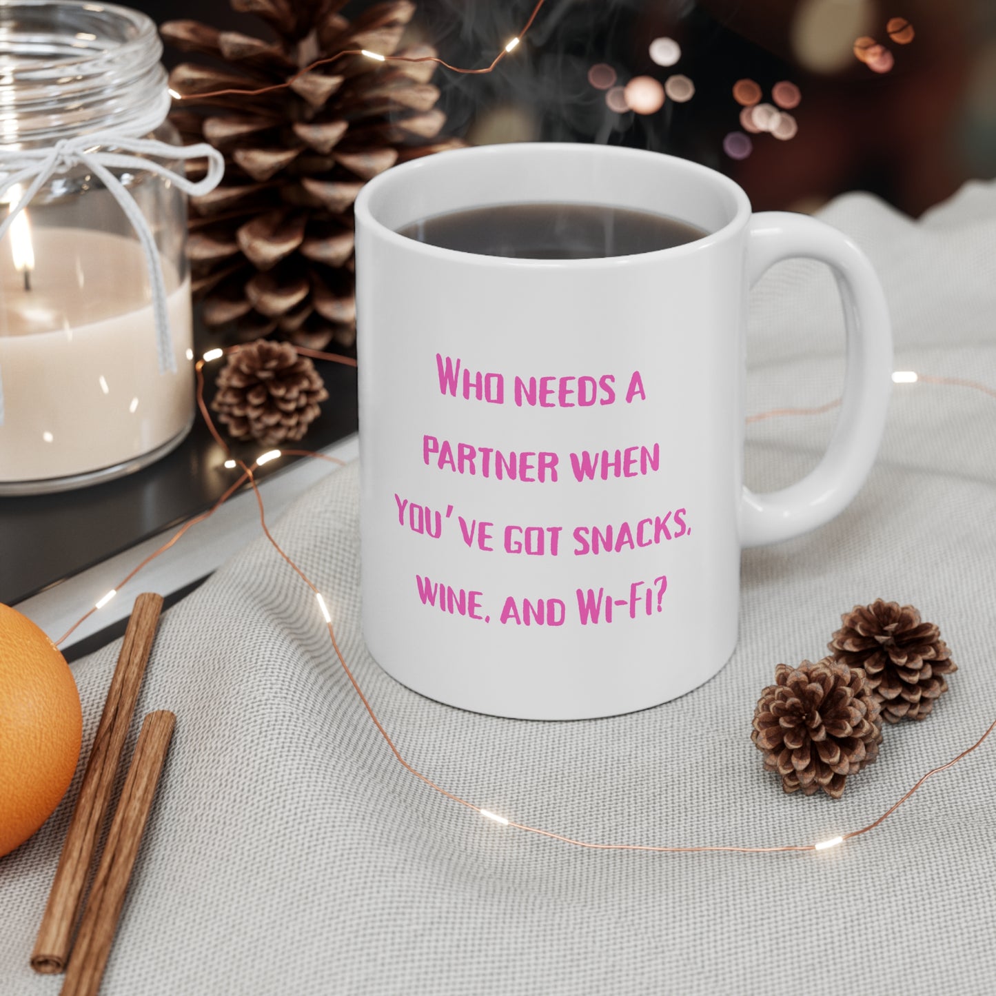 Who Needs a Partner When You've Got Snacks, Wine, and Wi‑Fi?- Ceramic Coffee Mug ( 11 oz and 15 oz)
