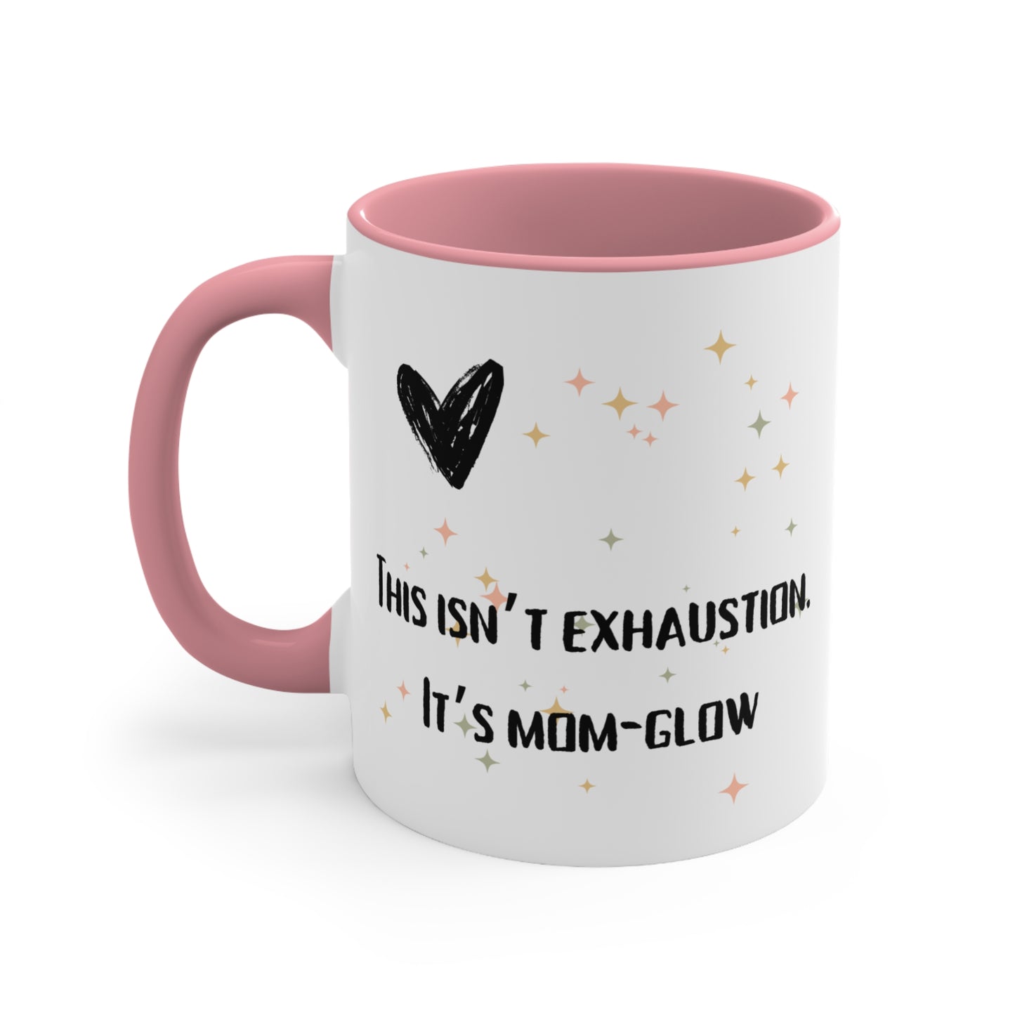 This Isn’t Exhaustion, It’s Mom Glow Mug – Funny Empowered Mom Coffee Cup, Fun Coffee Mug for Moms, Motivational Mug, Gift for New Moms, Vibrant Accent Cup
