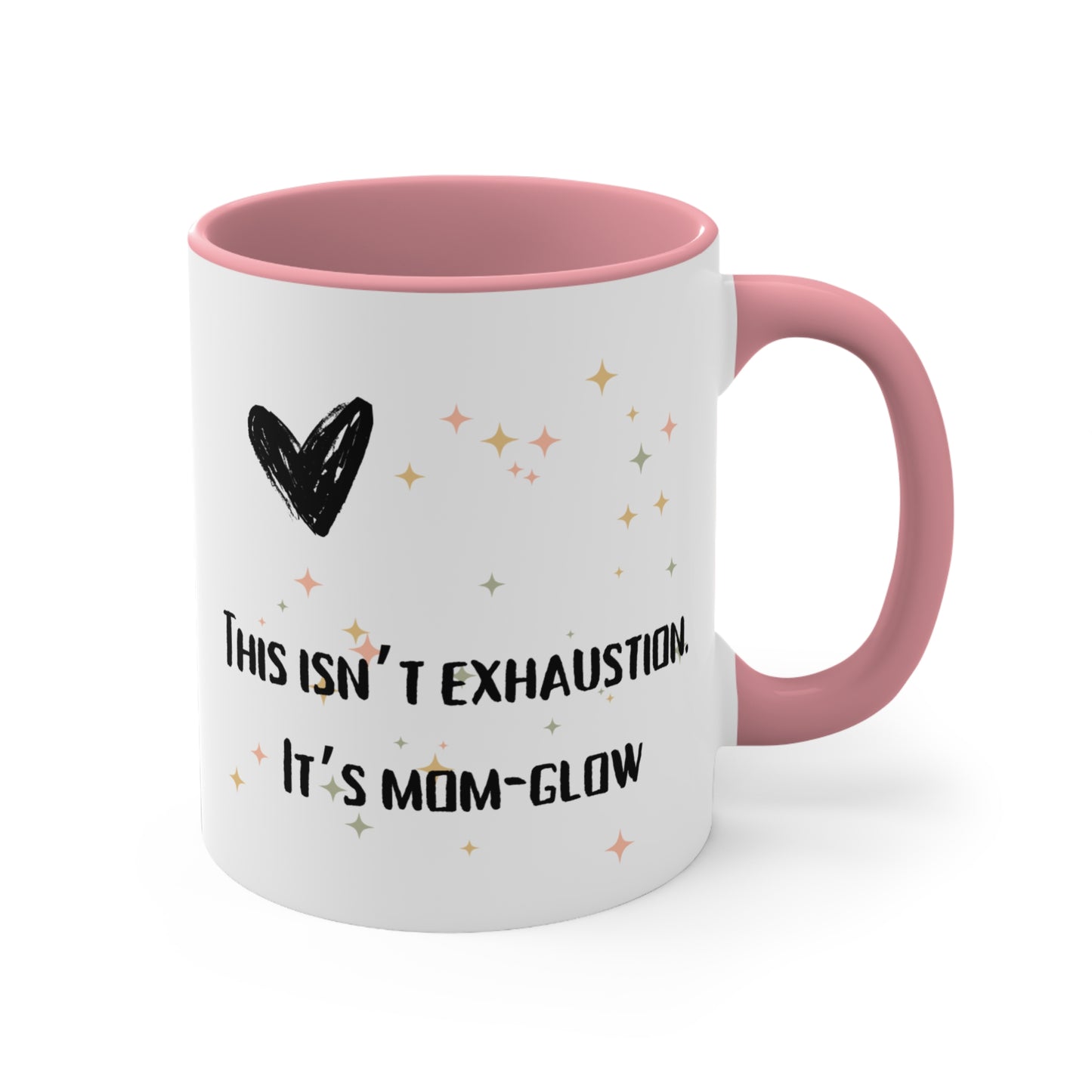 This Isn’t Exhaustion, It’s Mom Glow Mug – Funny Empowered Mom Coffee Cup, Fun Coffee Mug for Moms, Motivational Mug, Gift for New Moms, Vibrant Accent Cup