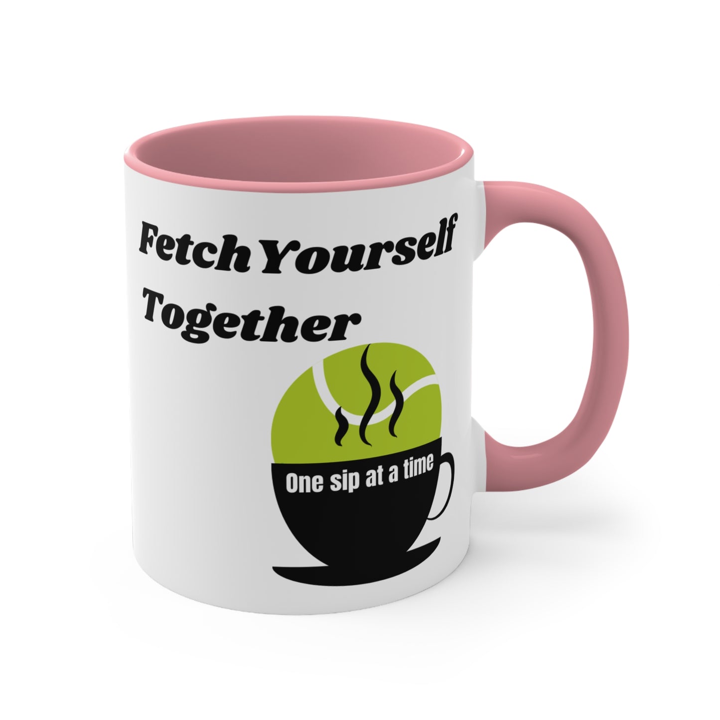 Fetch Yourself Together - One Sip at a Time Ceramic Coffee Mug (11 oz)
