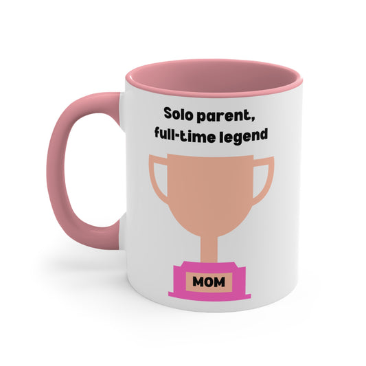 Solo Parent, Full-Time Legend Mug – Strong Single Mom Coffee Cup for Super Moms, Solo Parent, Full-Time Legend, Gifts for Mother's Day, Funny Coffee Mug, 11oz Tea Cup