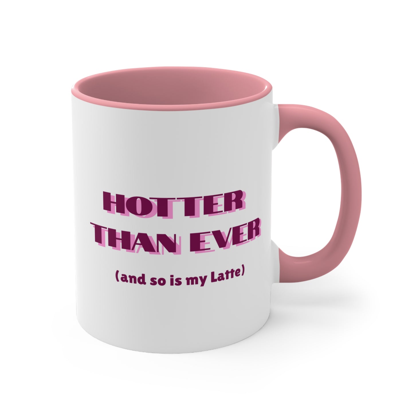 Hotter Than Ever Latte Mug (11oz)