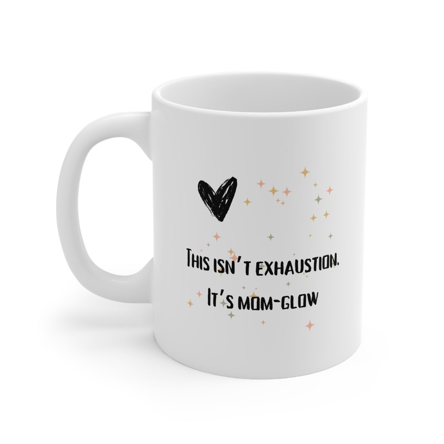 Mom-Glow Ceramic Coffee Mug  (11oz & 15oz)