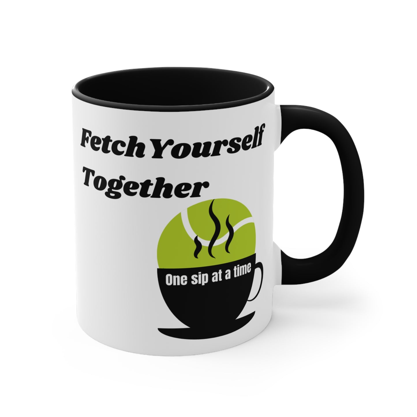 Fetch Yourself Together - One Sip at a Time Ceramic Coffee Mug (11 oz)
