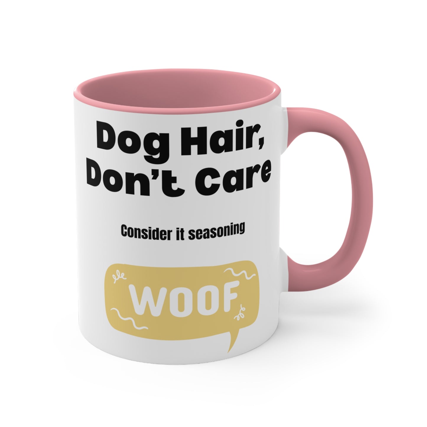 Dog Hair Don’t Care Coffee Mug — 11oz Accent Mug ("Consider it seasoning" WOOF)