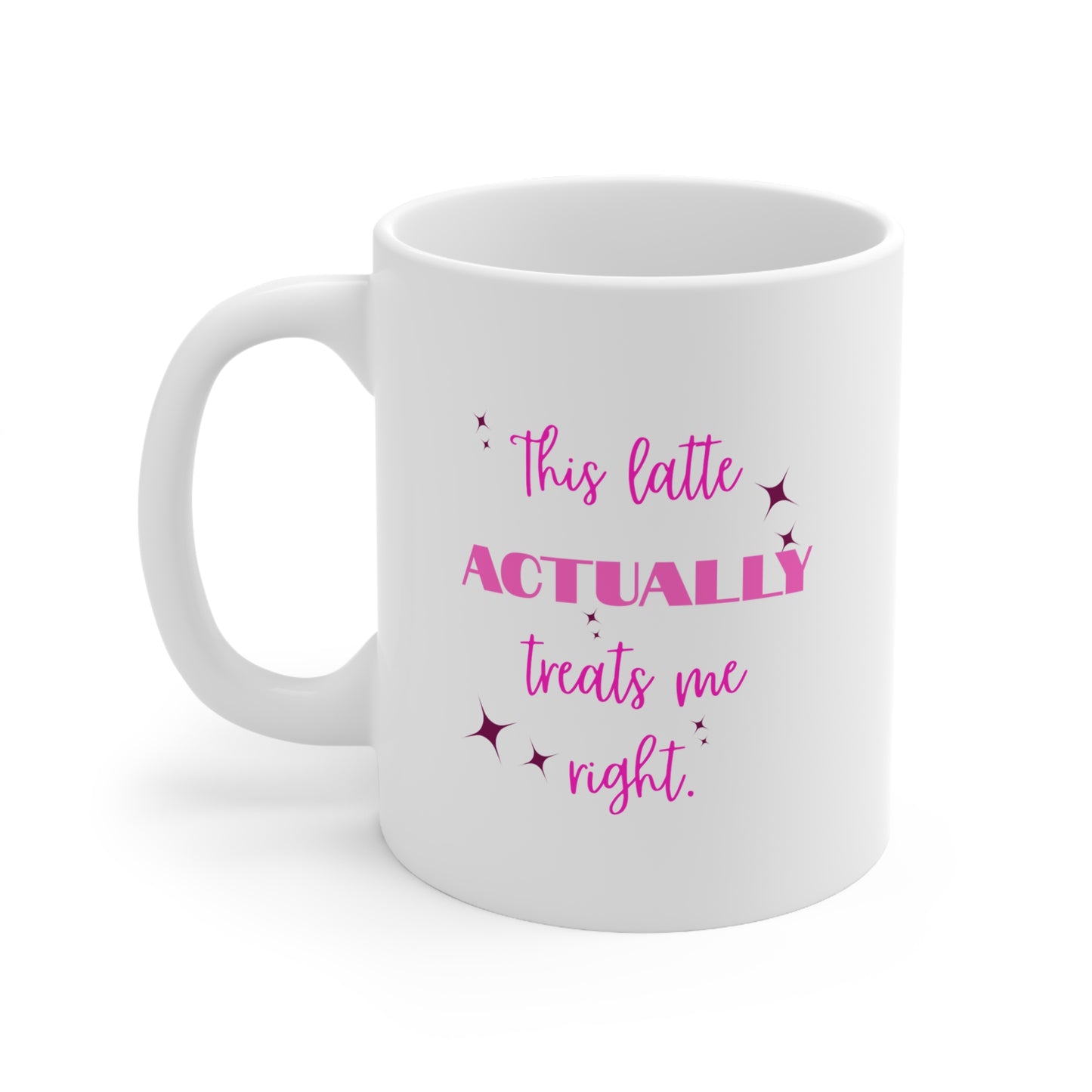 This Latte Actually Treats Me Right - Pink Sparkle Ceramic Coffee Mug (11oz, 15oz)