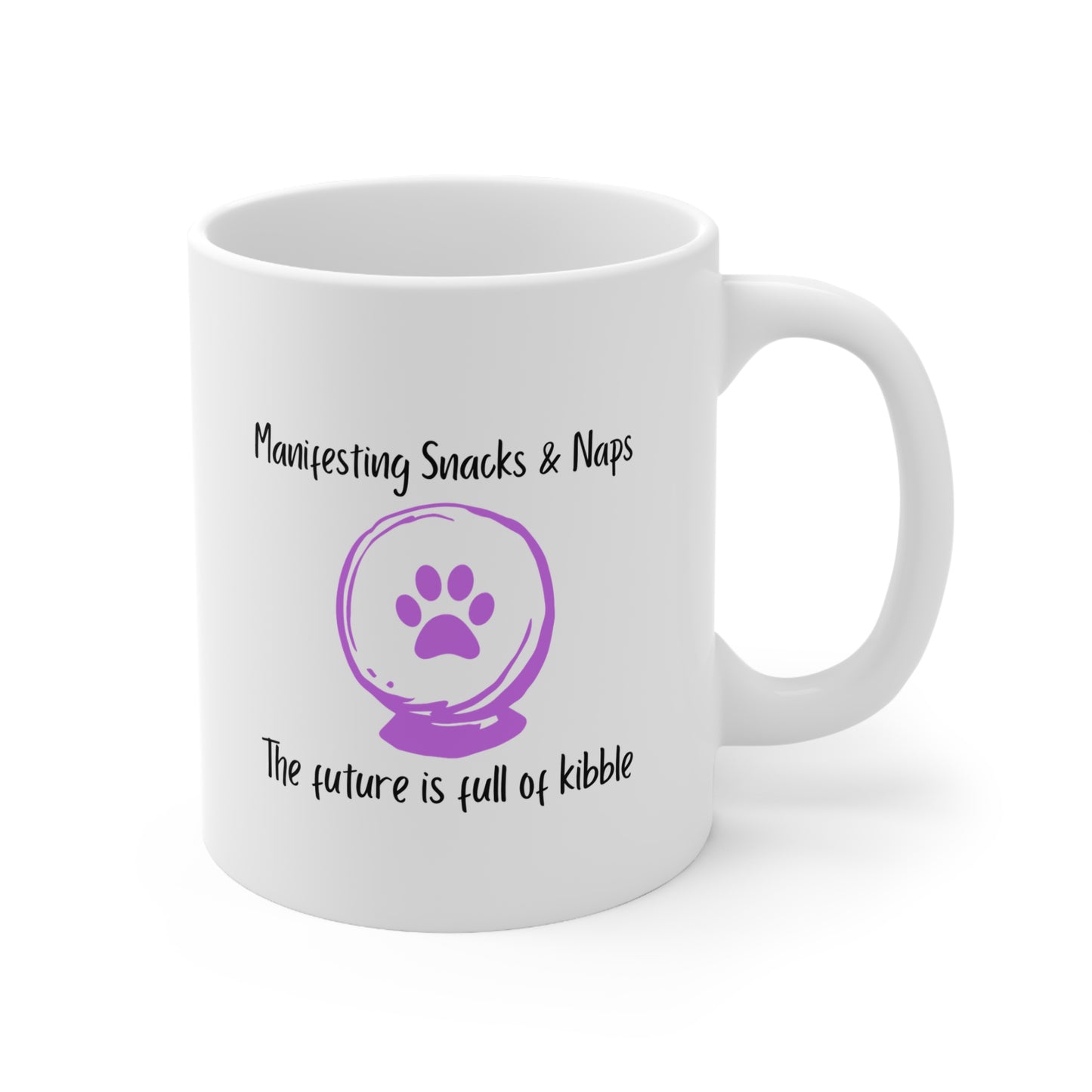 Manifesting Snacks & Naps Mug — The Future Is Full of Kibble Ceramic Coffee Cup (11oz/15oz)