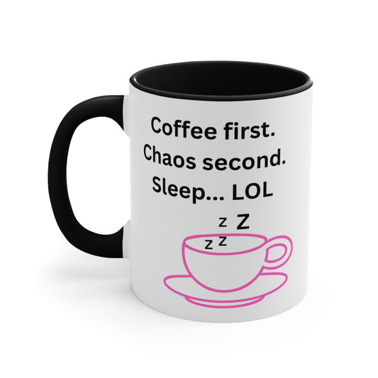 Coffee First, Chaos Second, Sleep LOL Mug – Funny Relatable Mom Life Coffee Cup, Cute Quotes Mug, Perfect for Home Office, Holiday Gifts