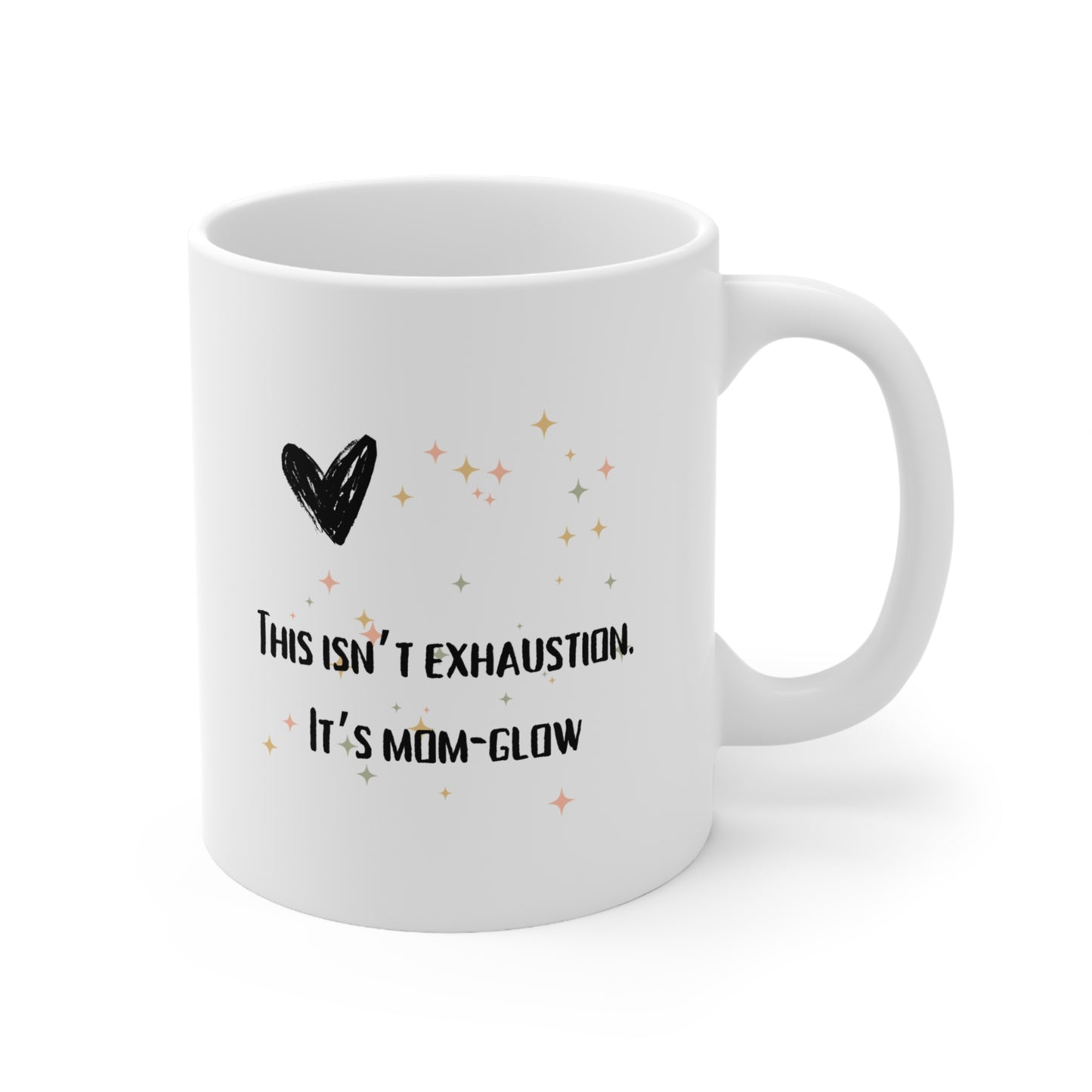 Mom-Glow Ceramic Coffee Mug  (11oz & 15oz)