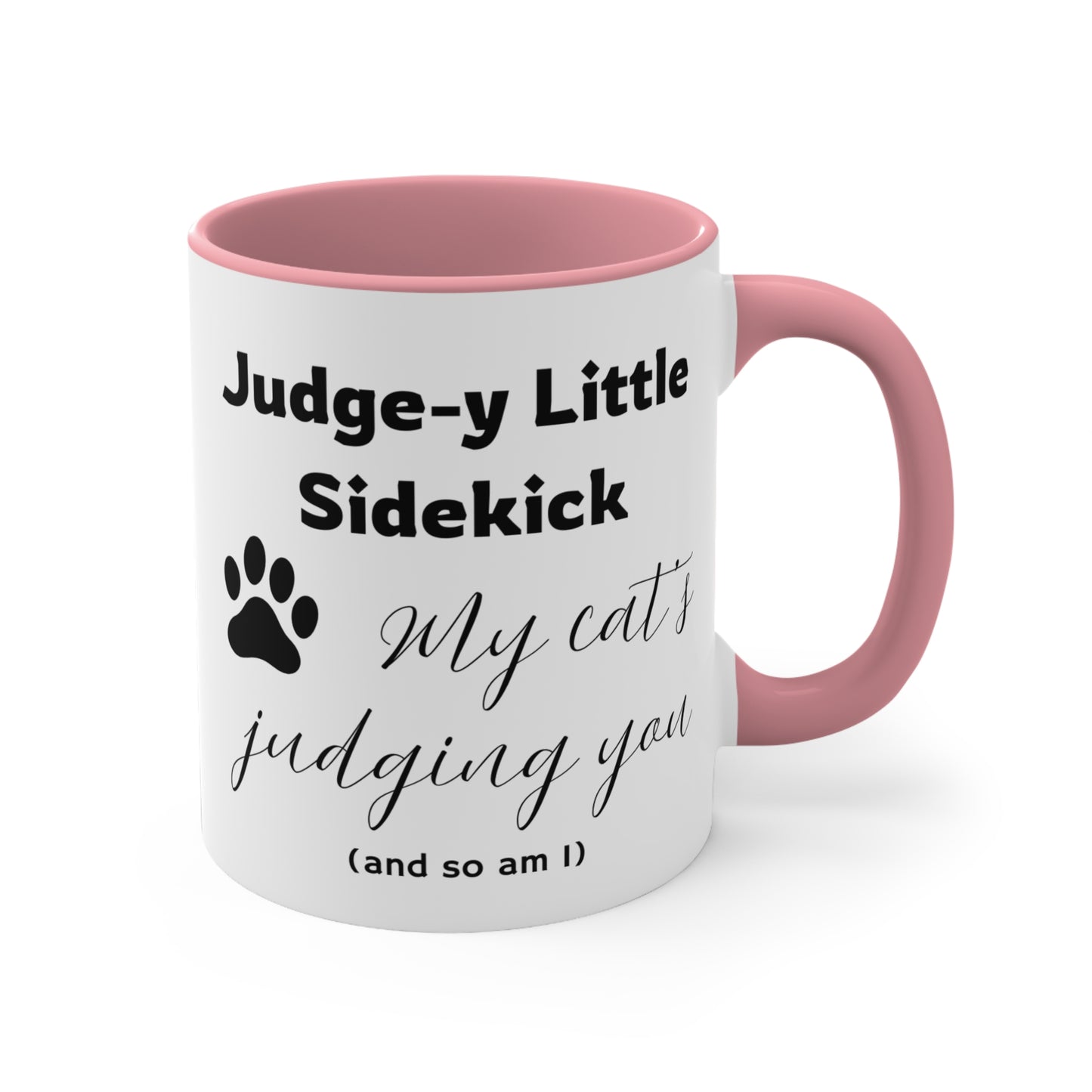 Judge-y Little Sidekick Cat Mug — "My cat's judging you (and so am I)" 11oz Accent Mug