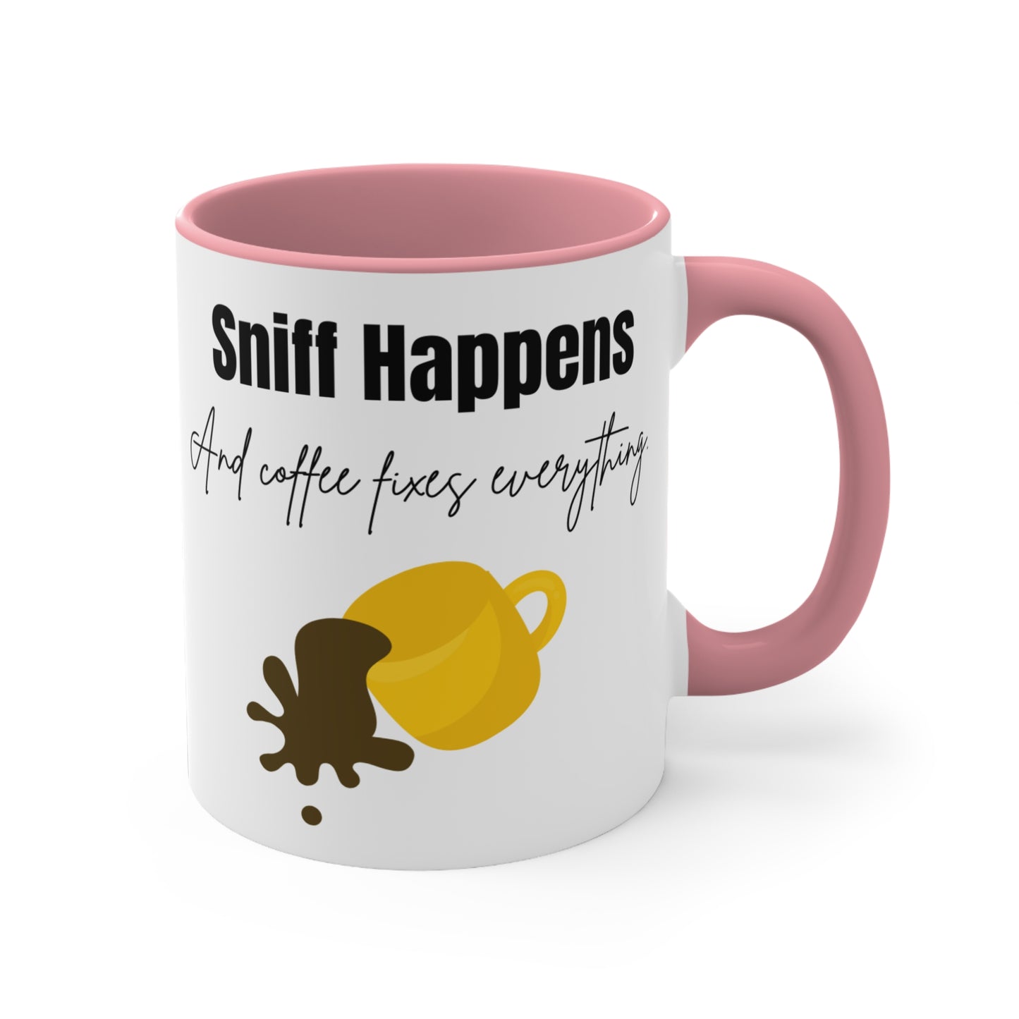 Sniff Happens "And coffee fixes everything" Ceramic Coffee Mug (11 oz)