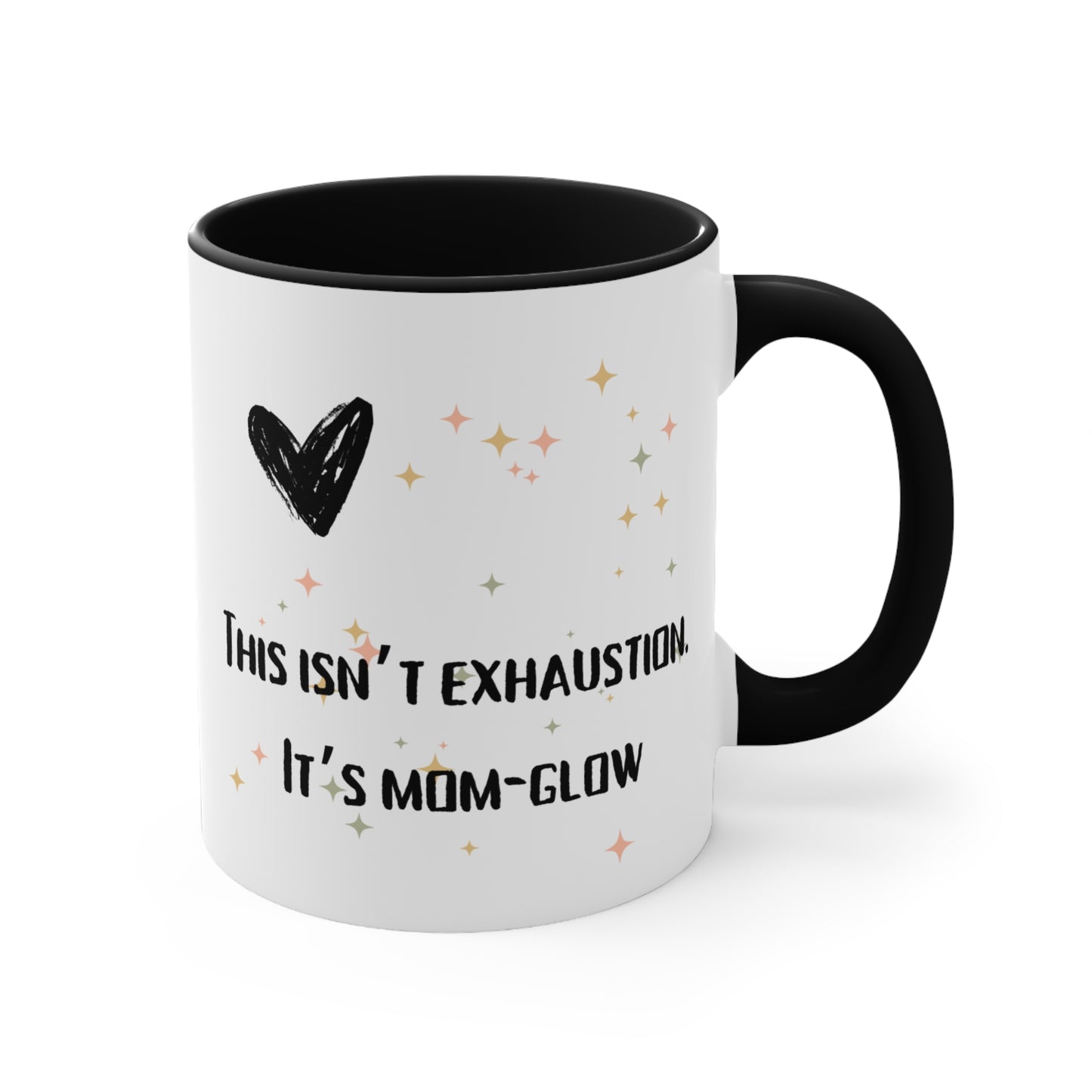 This Isn’t Exhaustion, It’s Mom Glow Mug – Funny Empowered Mom Coffee Cup, Fun Coffee Mug for Moms, Motivational Mug, Gift for New Moms, Vibrant Accent Cup