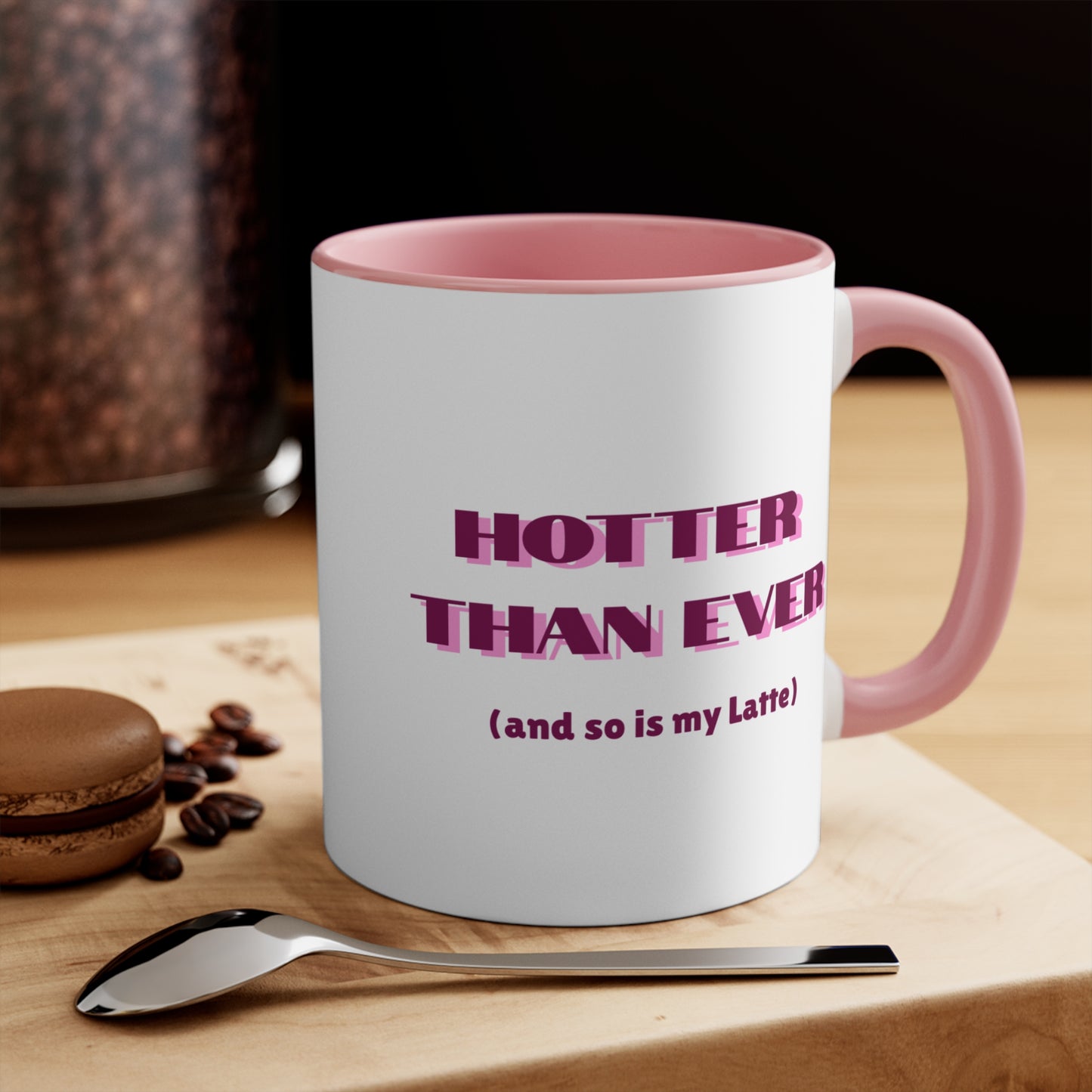 Hotter Than Ever Latte Mug (11oz)