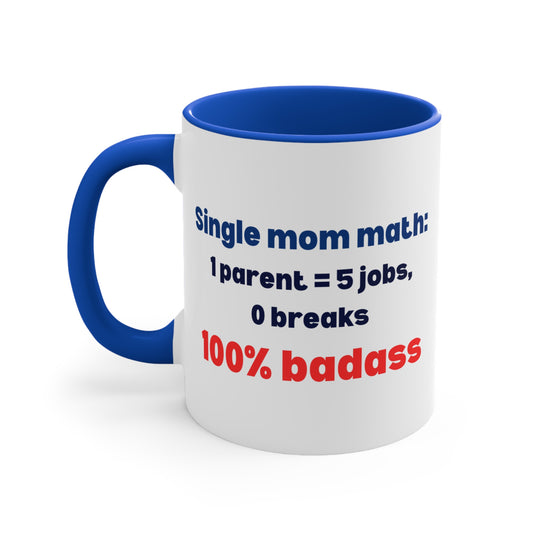Single Mom Math Mug – 1 Parent = 5 Jobs, 0 Breaks, 100% Badass Coffee Mug -  Fun Coffee Cup for Super Moms, Parenting Gift, Motivational Mug, 100% Badass