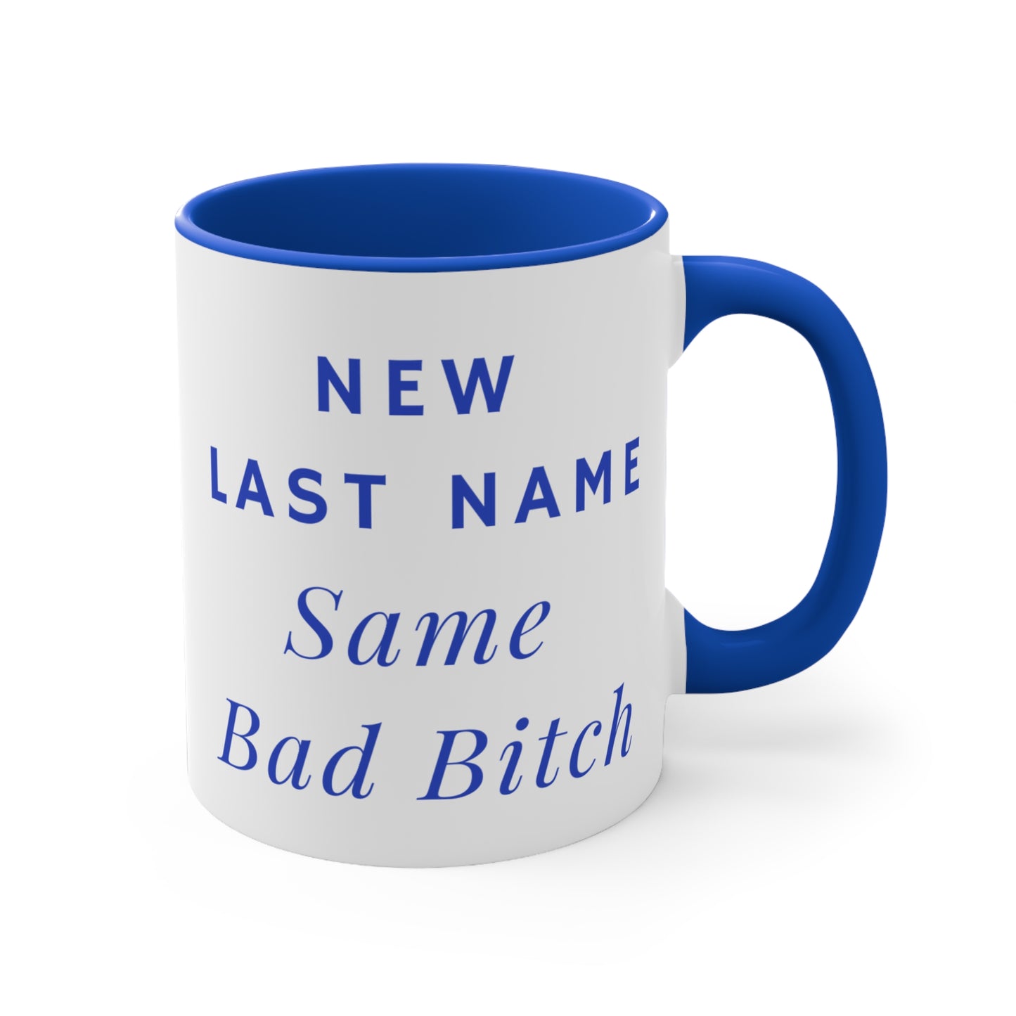New Last Name, Same Bad Bitch Mug (11oz)
