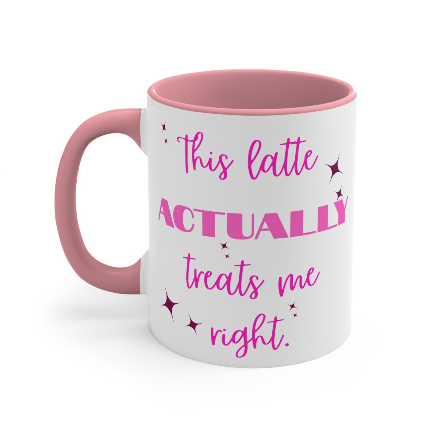 This Latte Actually Treats Me Right Mug ( 11oz)
