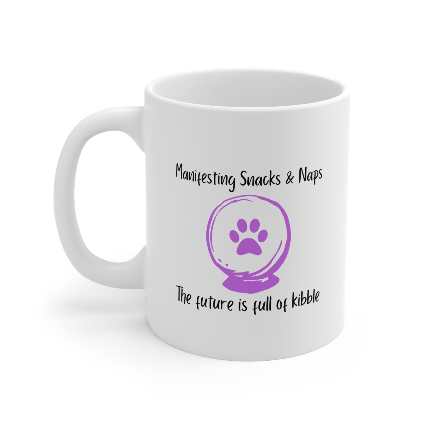Manifesting Snacks & Naps Mug — The Future Is Full of Kibble Ceramic Coffee Cup (11oz/15oz)