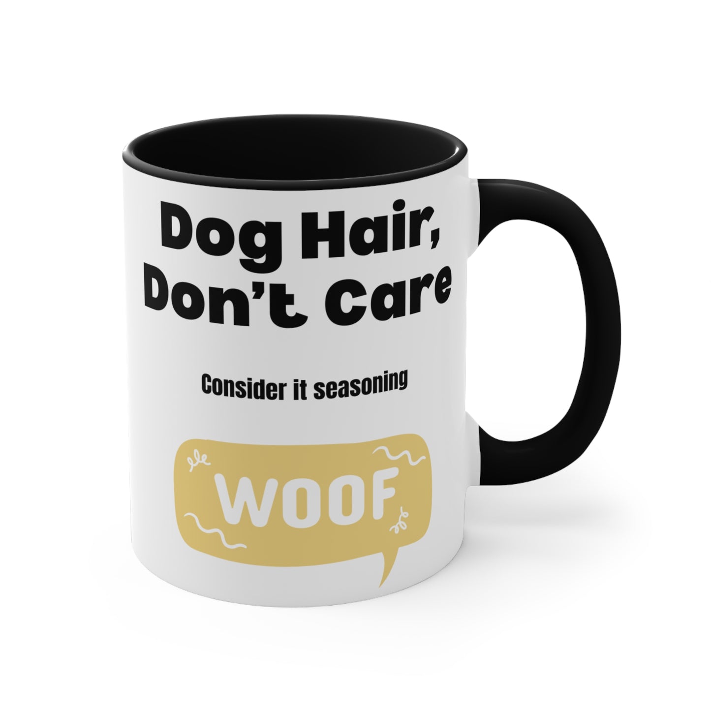 Dog Hair Don’t Care Coffee Mug — 11oz Accent Mug ("Consider it seasoning" WOOF)