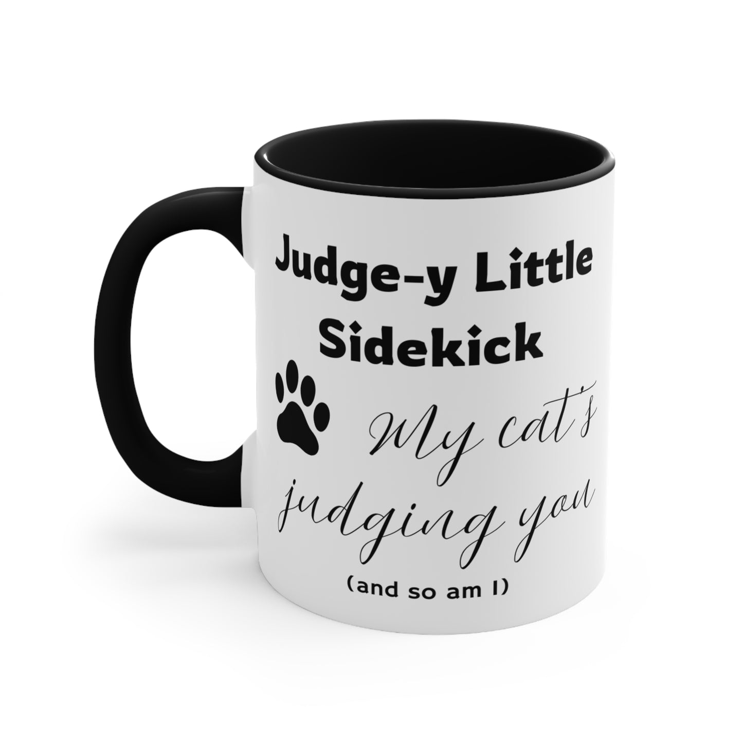 Judge-y Little Sidekick Cat Mug — "My cat's judging you (and so am I)" 11oz Accent Mug