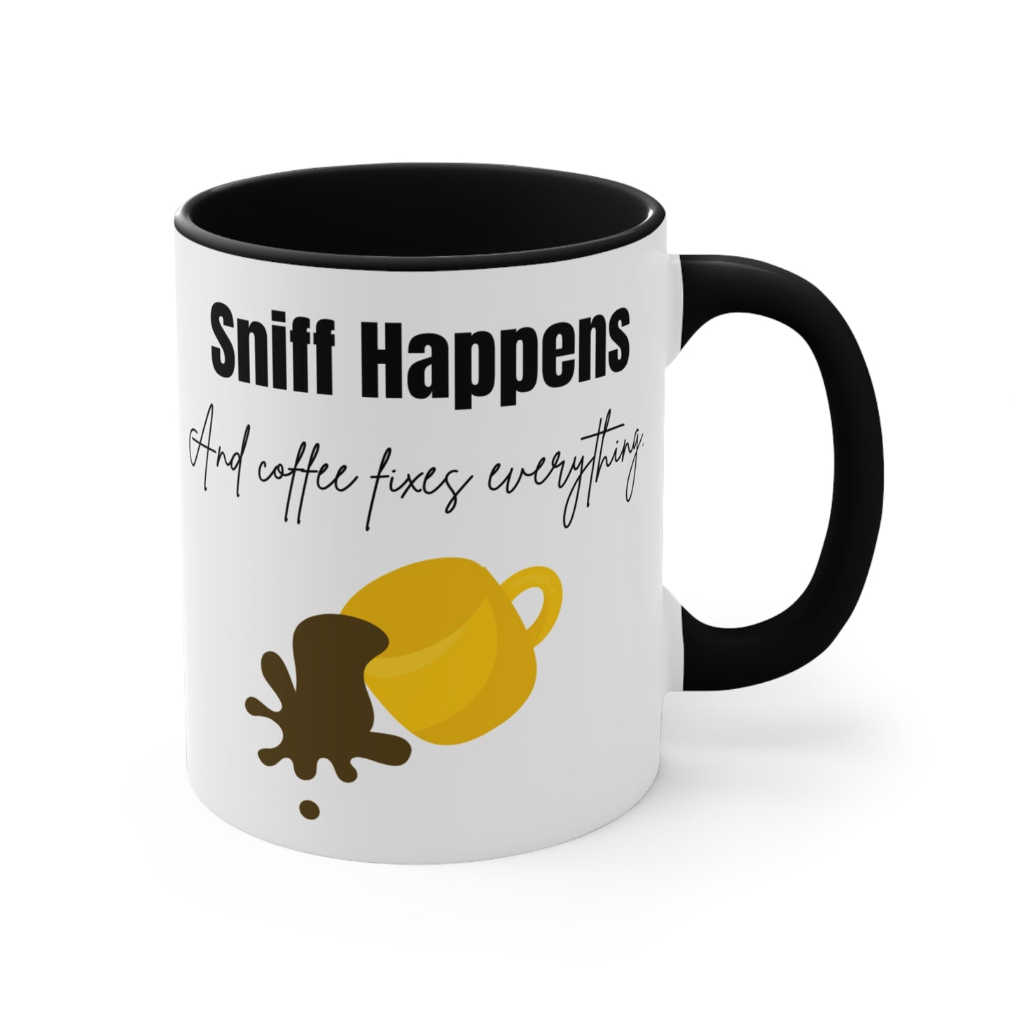 Sniff Happens "And coffee fixes everything" Ceramic Coffee Mug (11 oz)