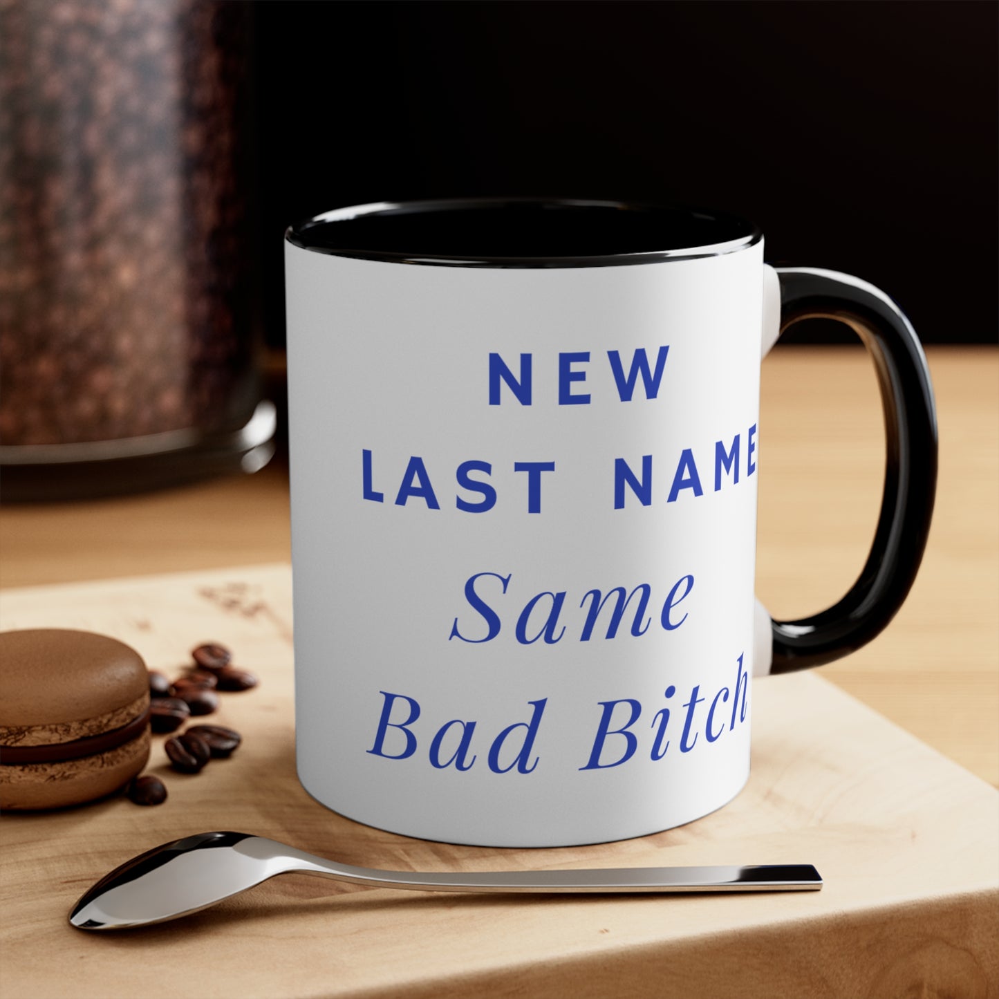 New Last Name, Same Bad Bitch Mug (11oz)