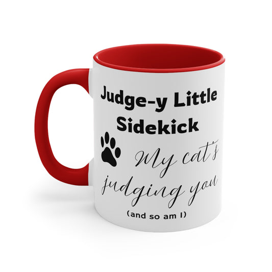 Judge-y Little Sidekick Cat Mug — "My cat's judging you (and so am I)" 11oz Accent Mug