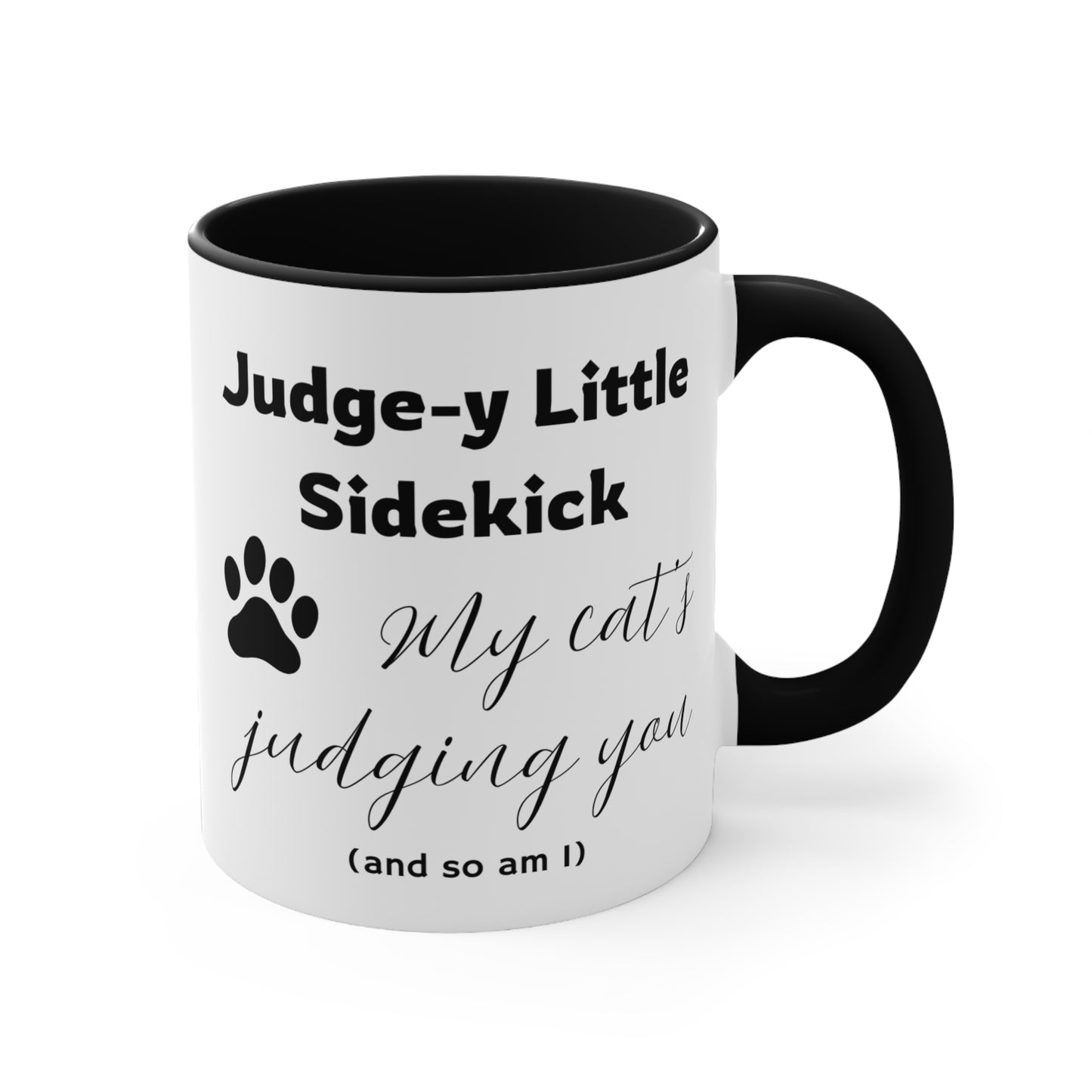 Judge-y Little Sidekick Cat Mug — "My cat's judging you (and so am I)" 11oz Accent Mug