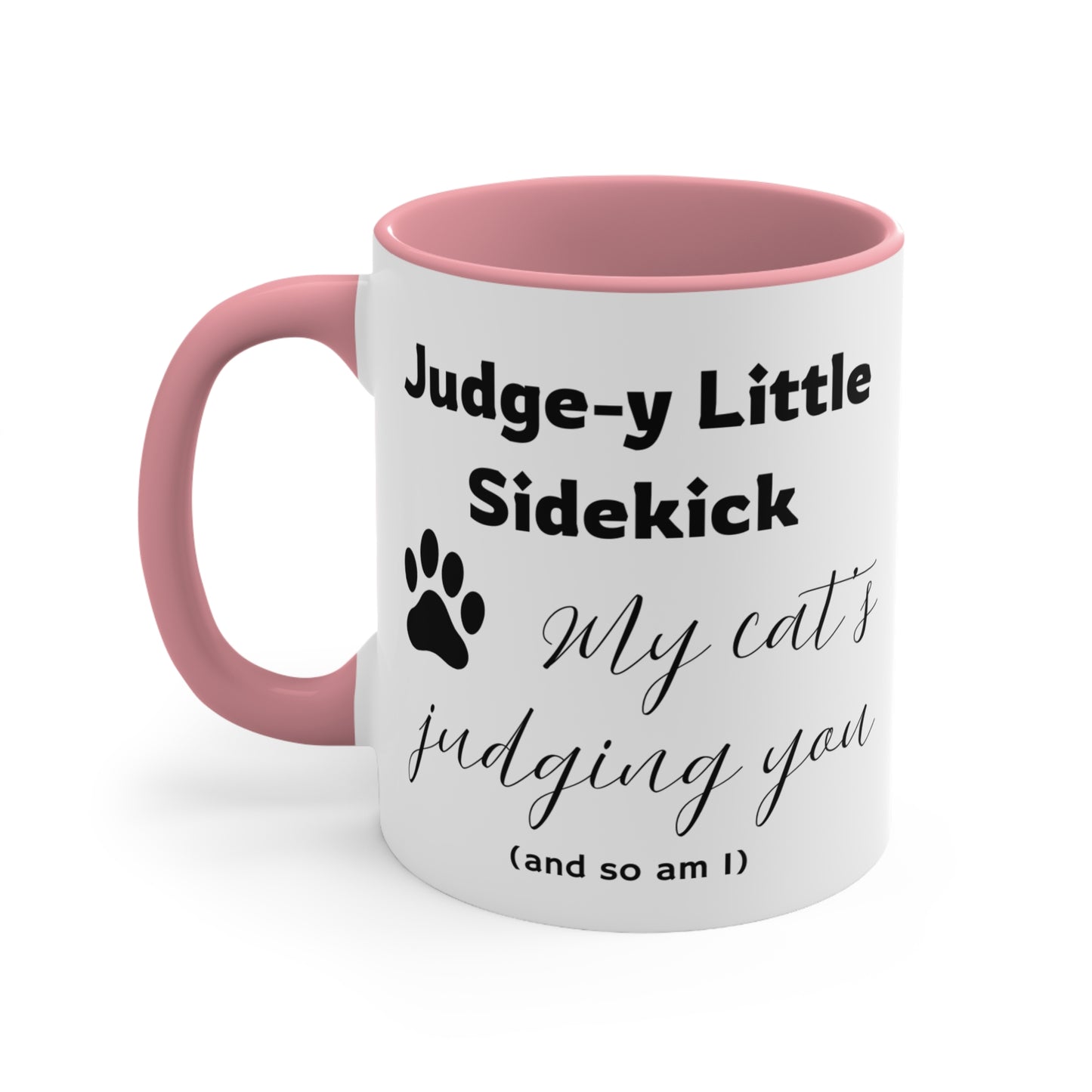 Judge-y Little Sidekick Cat Mug — "My cat's judging you (and so am I)" 11oz Accent Mug