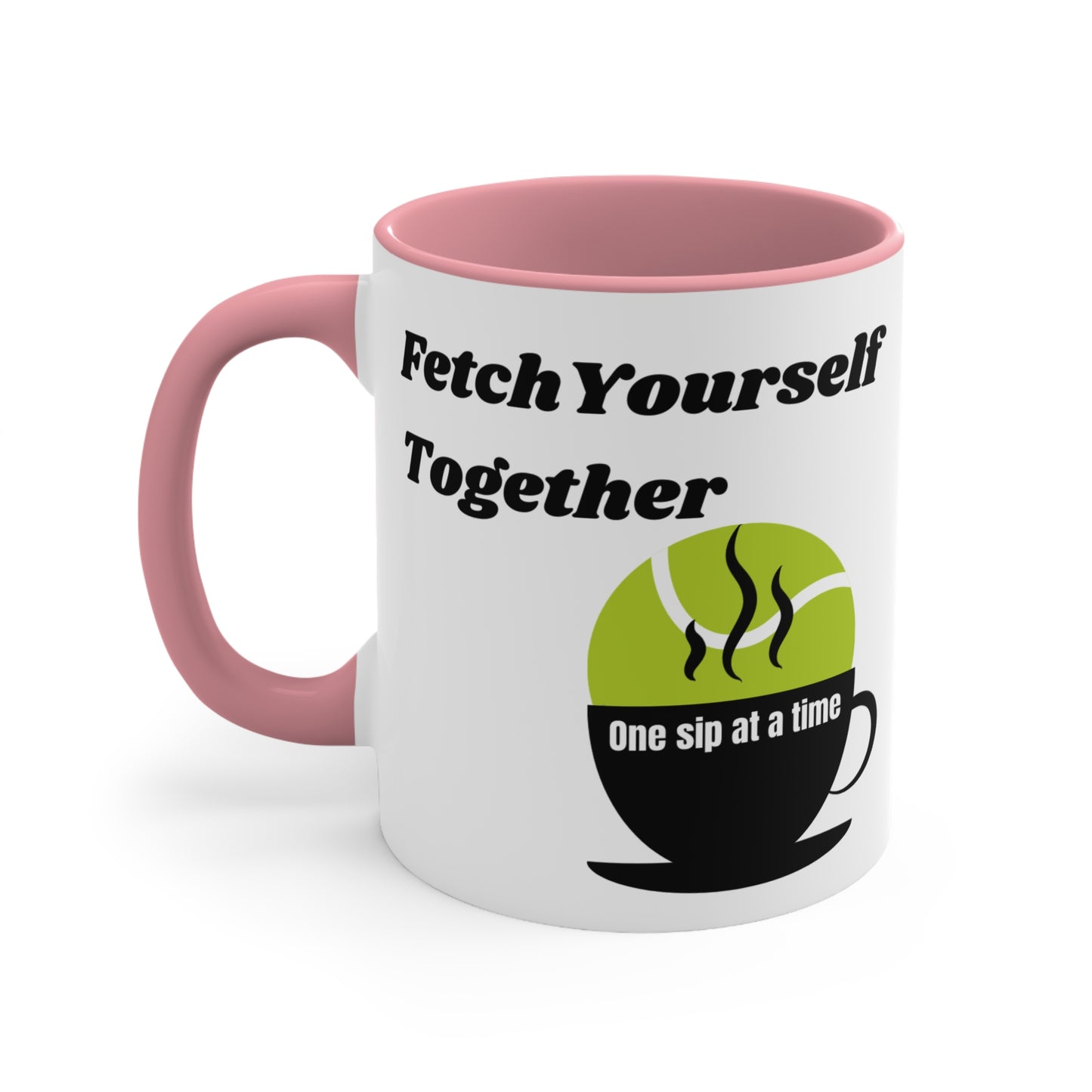 Fetch Yourself Together - One Sip at a Time Ceramic Coffee Mug (11 oz)