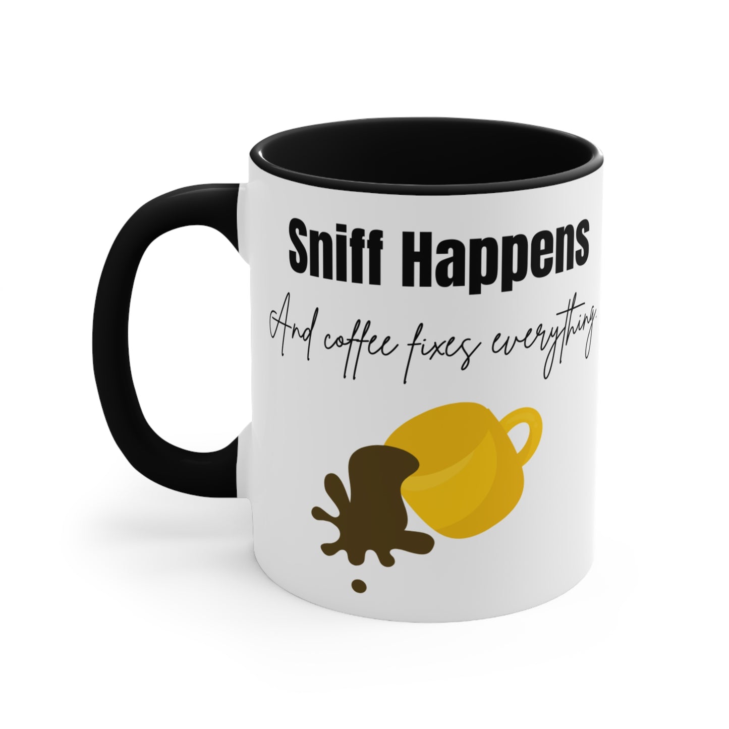 Sniff Happens "And coffee fixes everything" Ceramic Coffee Mug (11 oz)
