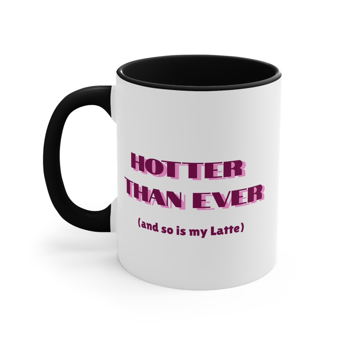Hotter Than Ever Latte Mug (11oz)