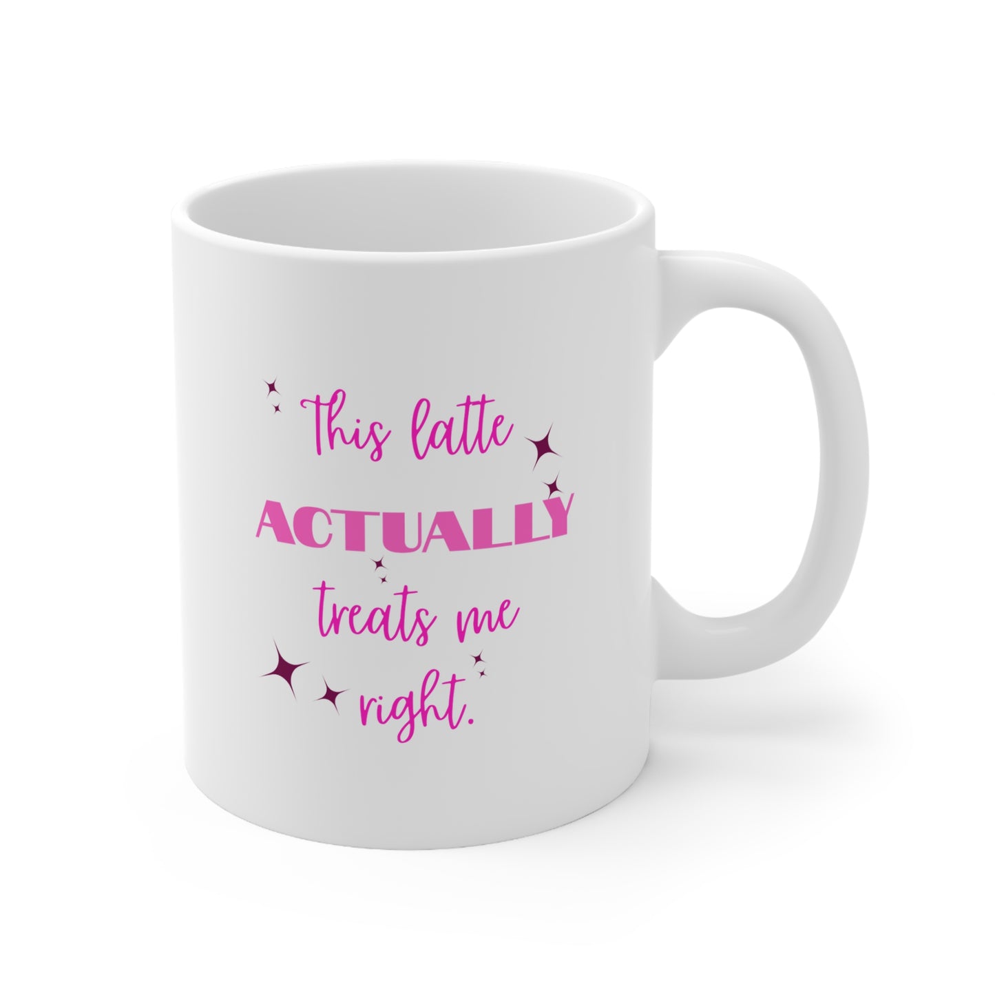 This Latte Actually Treats Me Right - Pink Sparkle Ceramic Coffee Mug (11oz, 15oz)