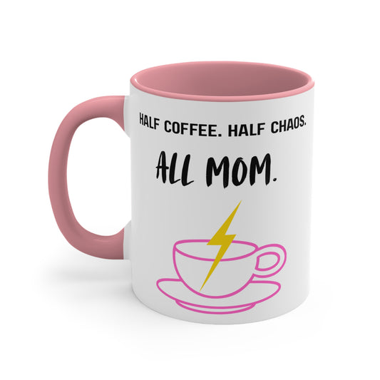 Half Coffee, Half Chaos, All Mom Mug – Funny Relatable Mom Life Coffee Cup, Fun Gift for Mother's Day, Coffee Lovers, Unique Kitchen Decor, Irony Mug
