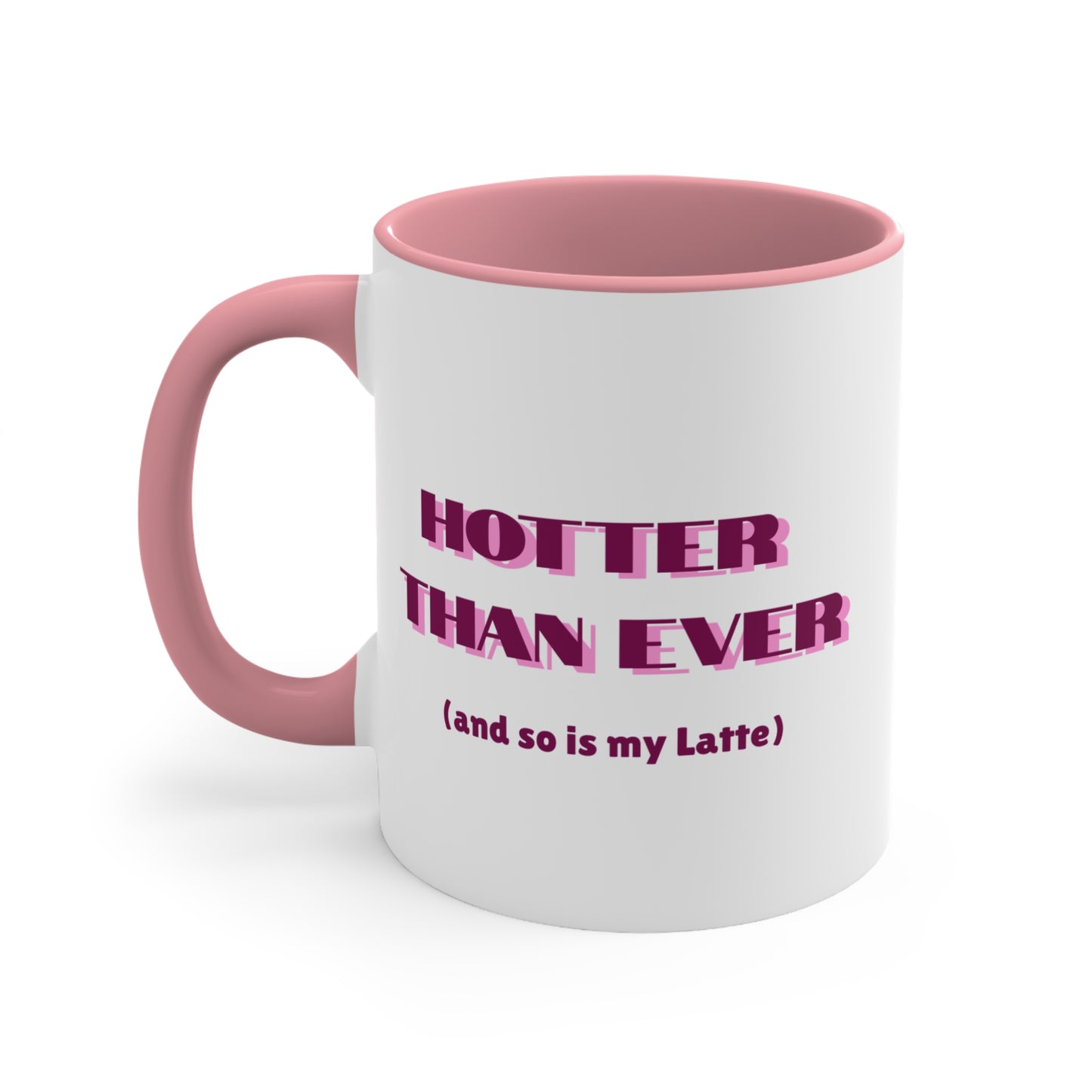 Hotter Than Ever Latte Mug (11oz)
