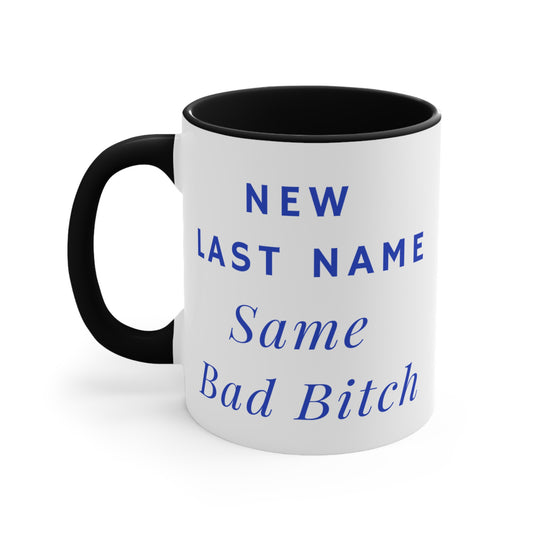 New Last Name, Same Bad Bitch Mug (11oz)