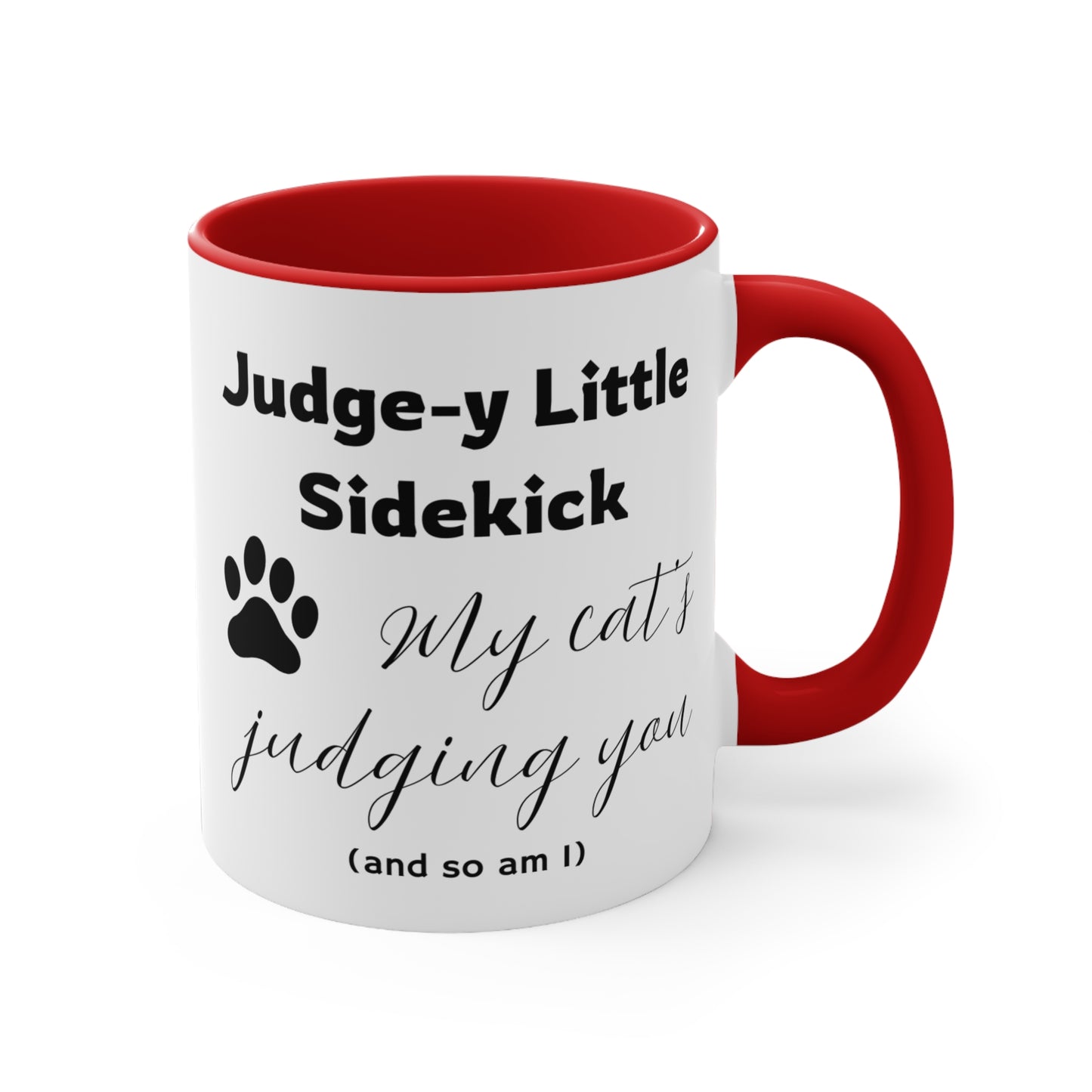 Judge-y Little Sidekick Cat Mug — "My cat's judging you (and so am I)" 11oz Accent Mug