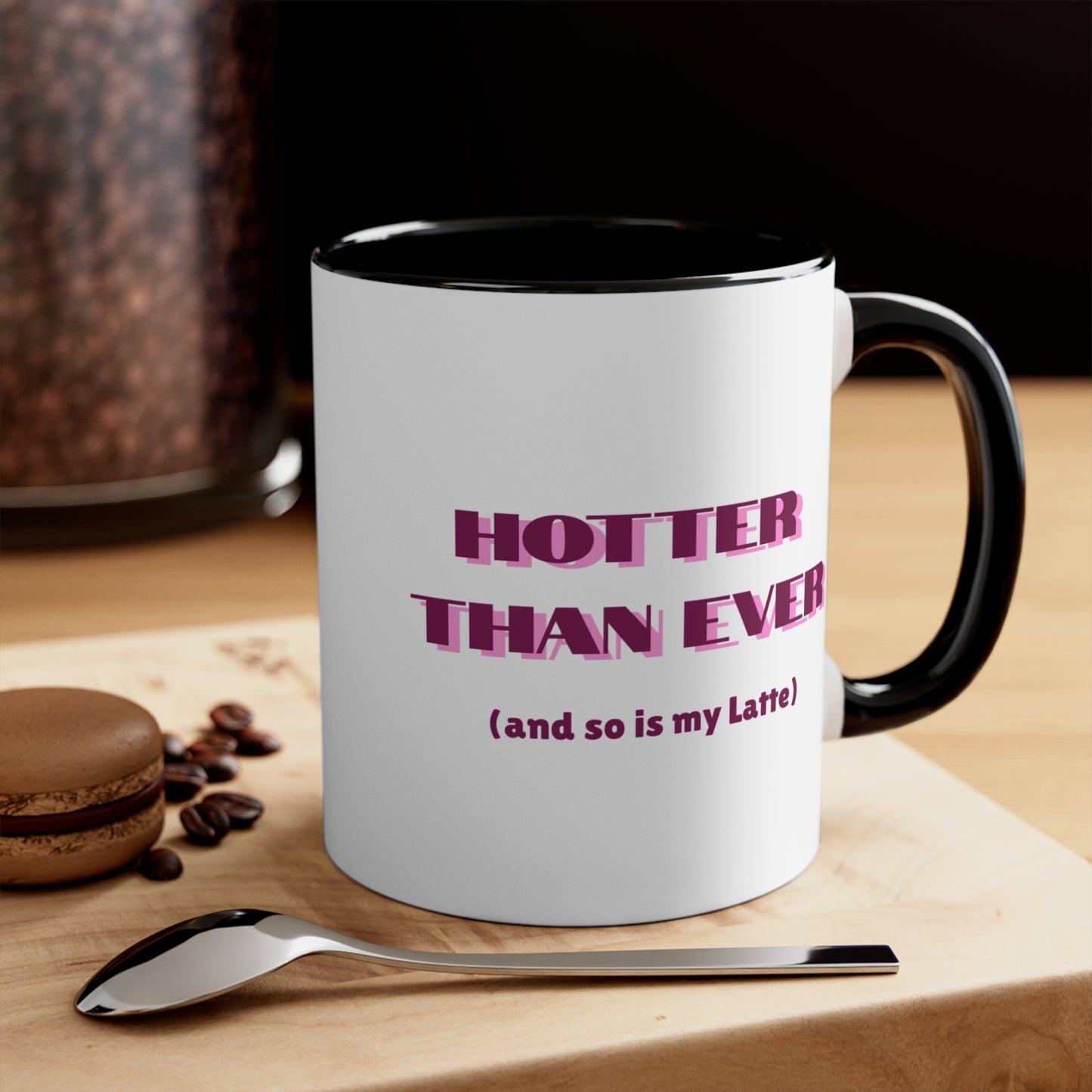 Hotter Than Ever Latte Mug (11oz)