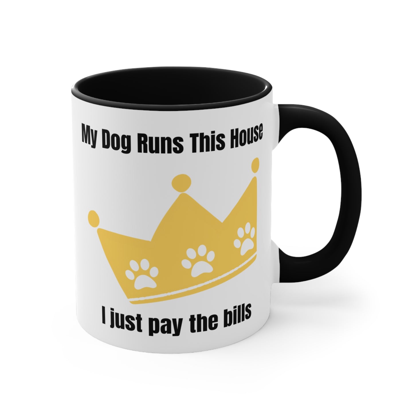 My Dog Runs This House, I Just Pay The Bills Ceramic Coffee Cup